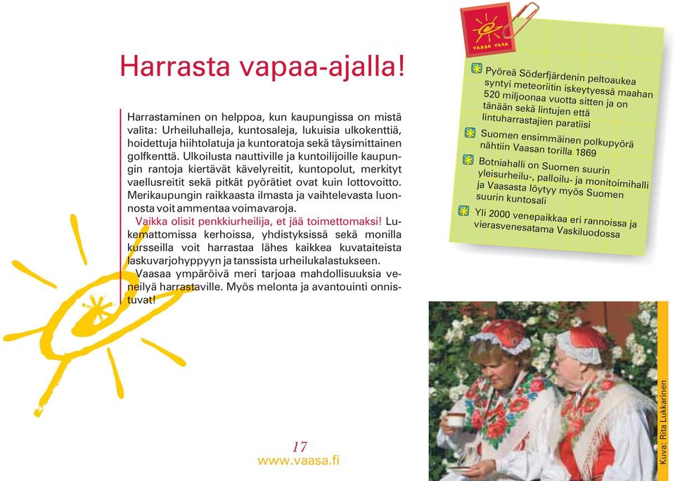 Vaskiluodossa Kuva: Rita Lukkarinen Harrasta vapaa-ajalla!