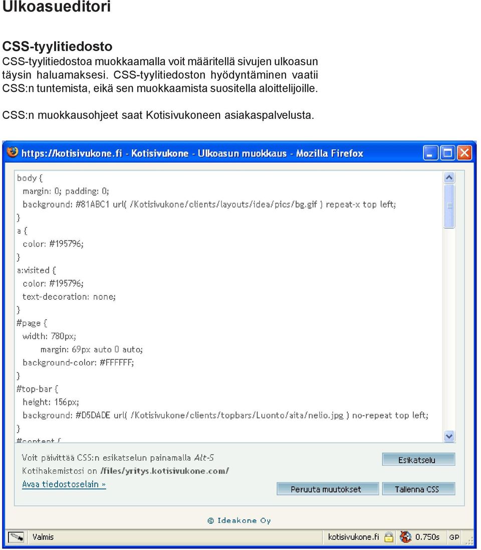CSS-tyylitiedoston hyödyntäminen vaatii CSS:n tuntemista, eikä sen