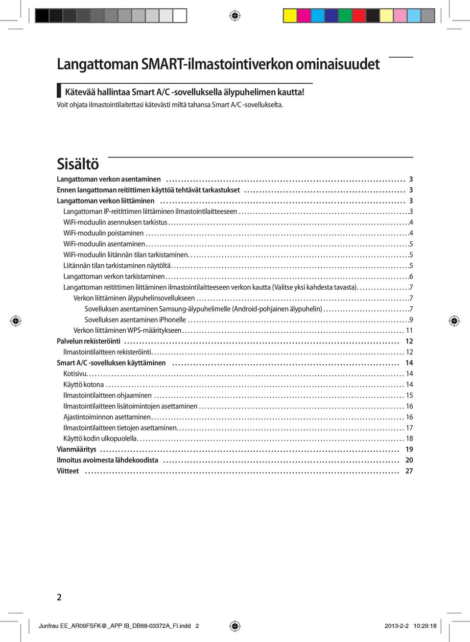 .................................................... 3 Langattoman verkon liittäminen................................................................................. 3 Langattoman IP-reitittimen liittäminen ilmastointilaitteeseen.