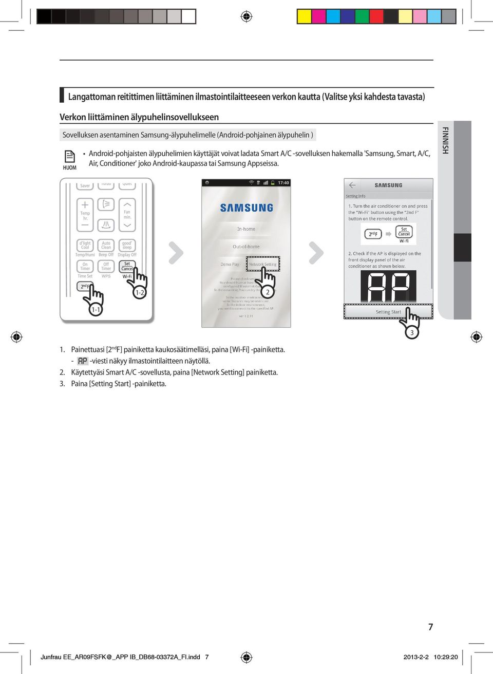 Conditioner' joko Android-kaupassa tai Samsung Appseissa. FINNISH 1-2 2 1-1 3 1. Painettuasi [2 nd F] painiketta kaukosäätimelläsi, paina [Wi-Fi] -painiketta.