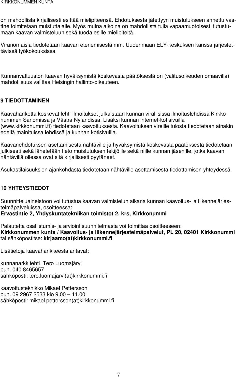 Uudenmaan ELY-keskuksen kanssa järjestettävissä työkokouksissa.