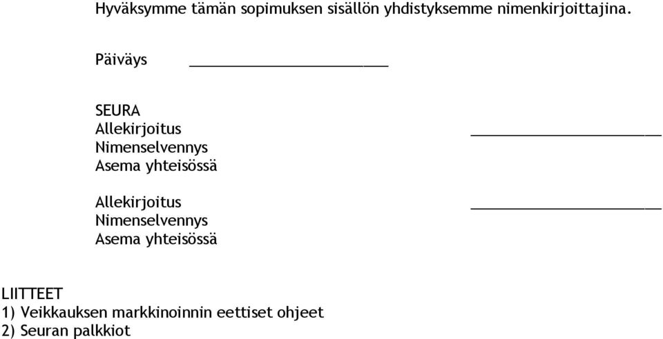 Päiväys SEURA Allekirjoitus Nimenselvennys Asema yhteisössä