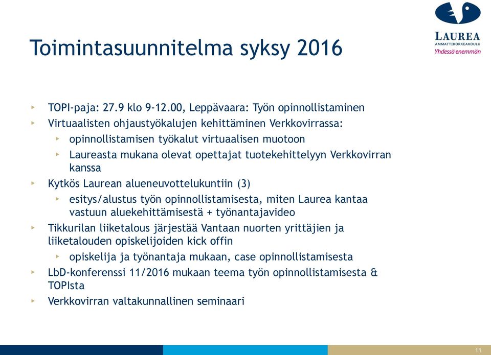 opettajat tuotekehittelyyn Verkkovirran kanssa Kytkös Laurean alueneuvottelukuntiin (3) esitys/alustus työn opinnollistamisesta, miten Laurea kantaa vastuun