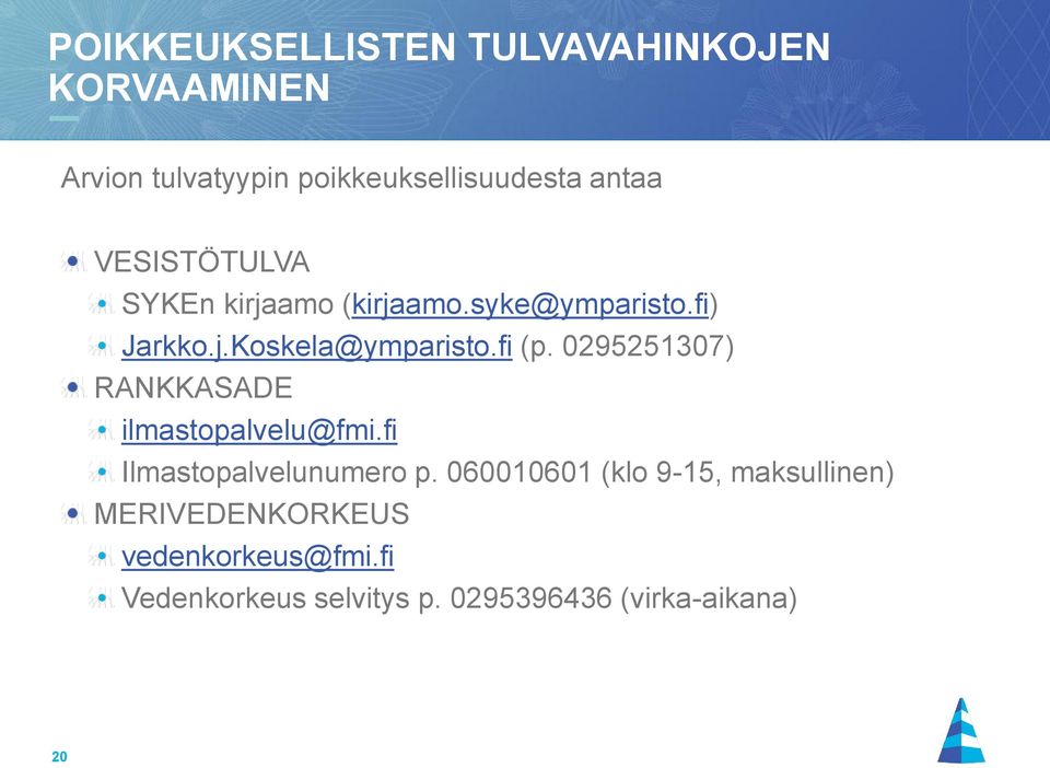 0295251307) RANKKASADE ilmastopalvelu@fmi.fi Ilmastopalvelunumero p.