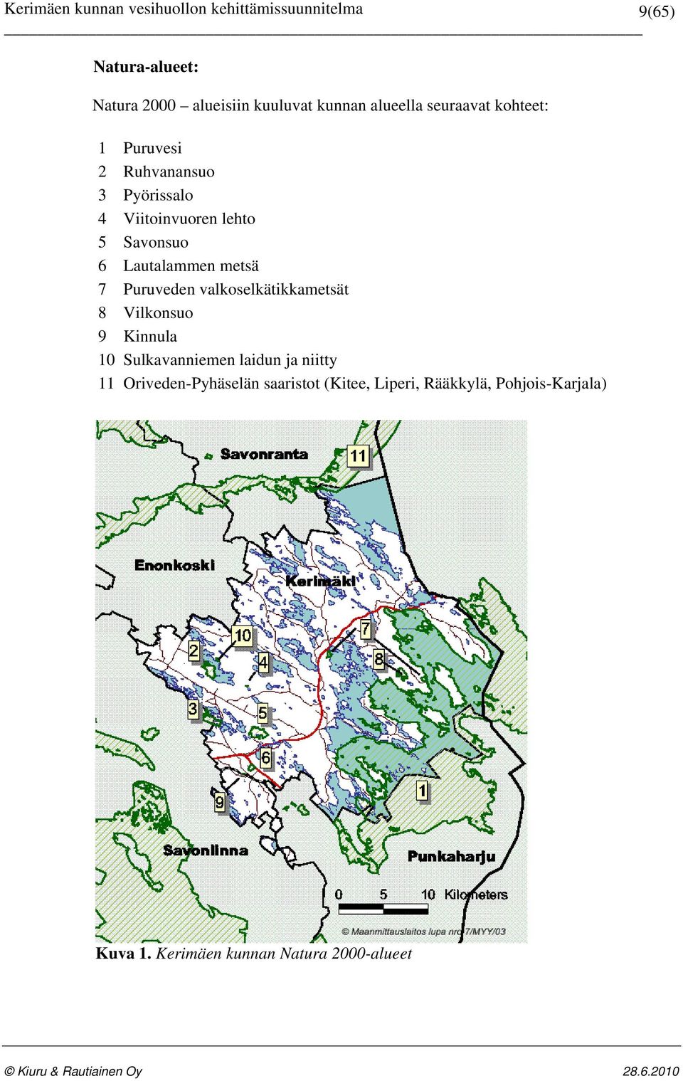 Puruveden valkoselkätikkametsät 8 Vilkonsuo 9 Kinnula 10 Sulkavanniemen laidun ja niitty 11
