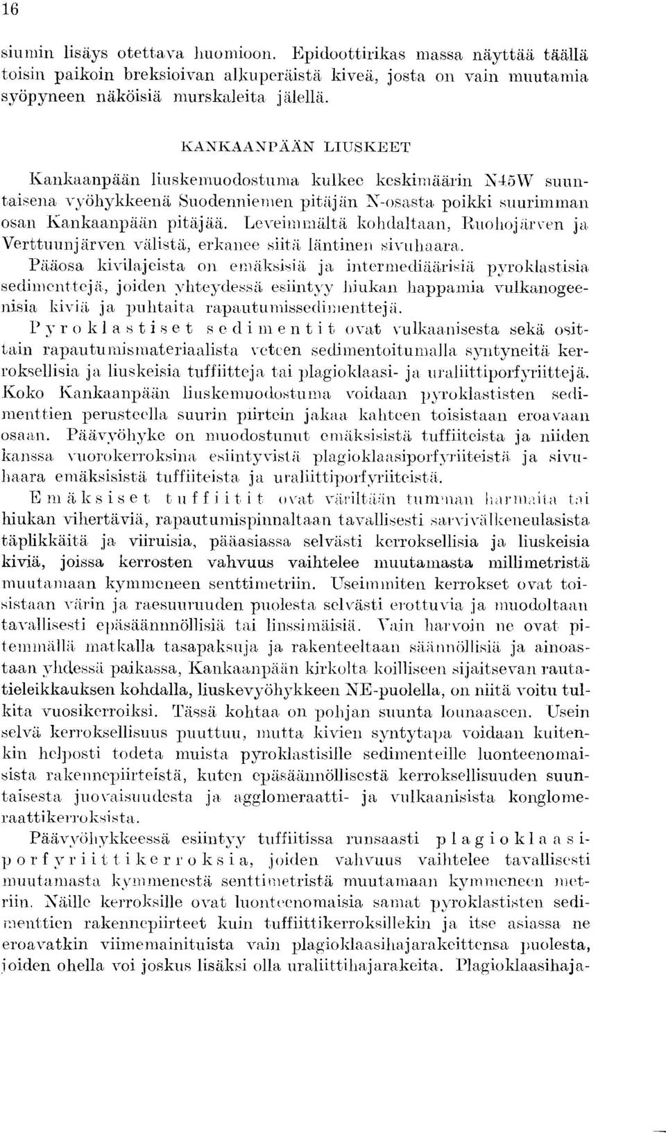Leveitruualta kohdaltaan, Ruohojarven ja Verttuunjarven valista, erkanee siitii, lantinen sivuhaara.