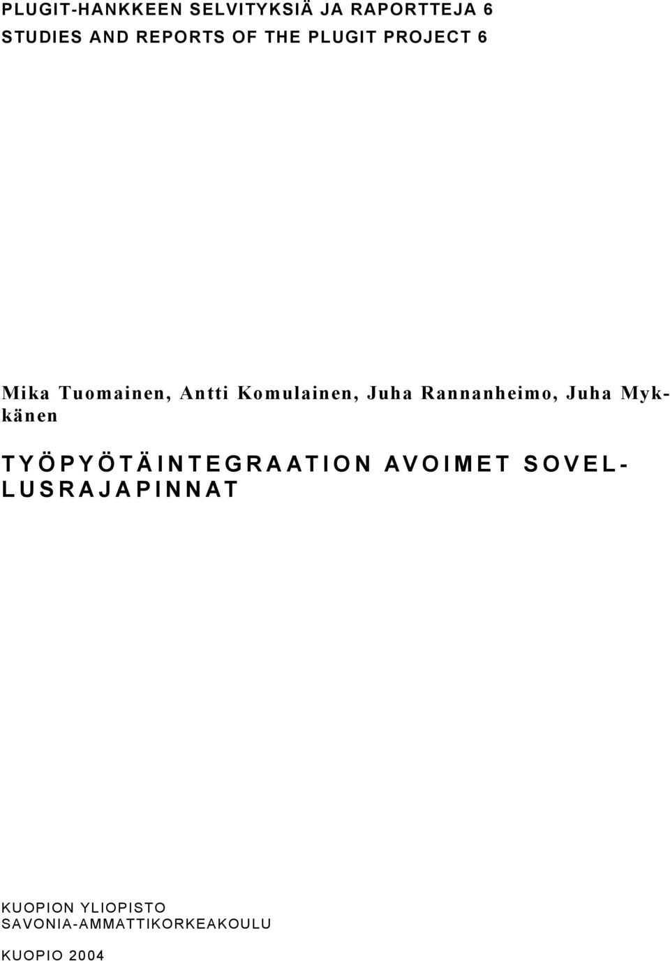 Rannanheimo, Juha Mykkänen TYÖPYÖTÄINTEGRAATION AVOIMET SOVEL-