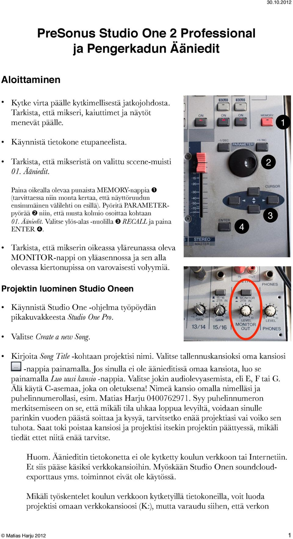 2 Paina oikealla olevaa punaista MEMORY-nappia ➊ (tarvittaessa niin monta kertaa, että näyttöruudun ensimmäinen välilehti on esillä).