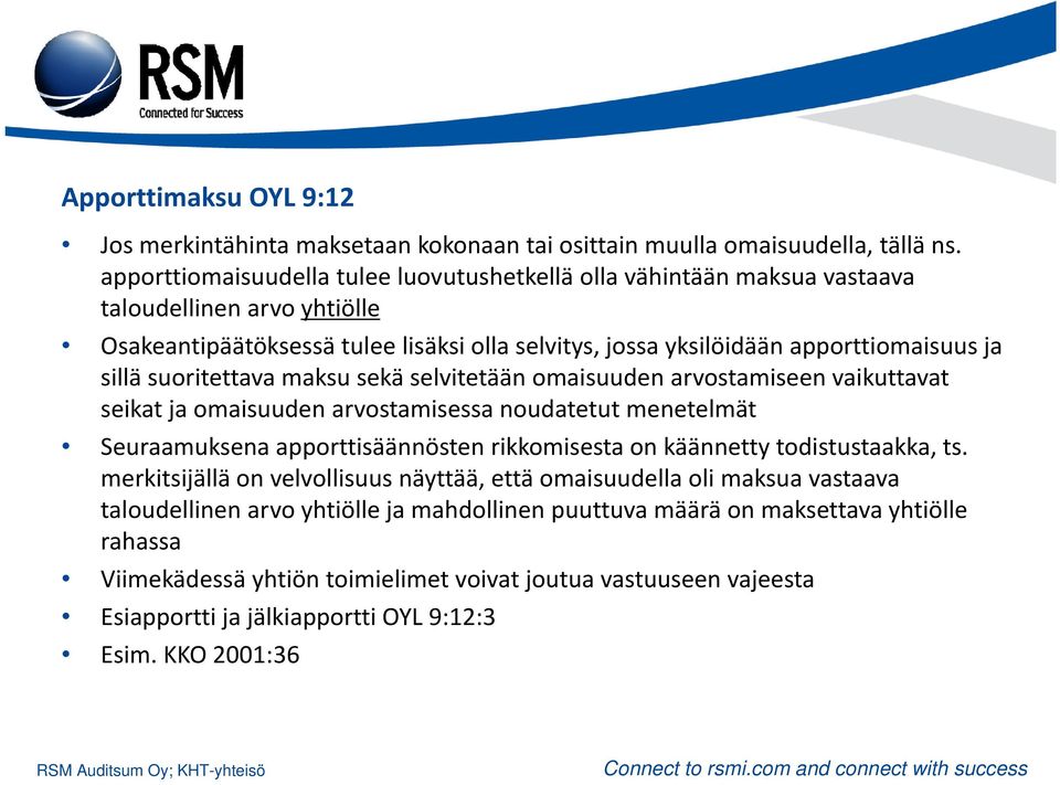 suoritettava maksu sekä selvitetään omaisuuden arvostamiseen vaikuttavat seikat ja omaisuuden arvostamisessa noudatetut menetelmät Seuraamuksena apporttisäännösten rikkomisesta on käännetty