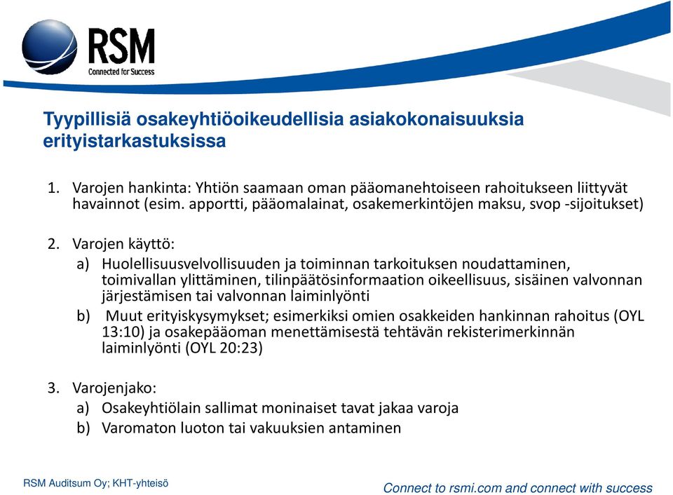 Varojen käyttö: a) Huolellisuusvelvollisuuden ja toiminnan tarkoituksen noudattaminen, toimivallan ylittäminen, tilinpäätösinformaation oikeellisuus, sisäinen valvonnan järjestämisen