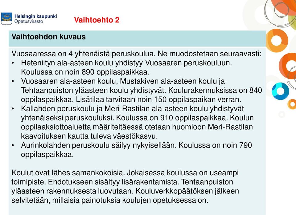 Kallahden peruskoulu ja Meri-Rastilan ala-asteen koulu yhdistyvät yhtenäiseksi peruskouluksi.