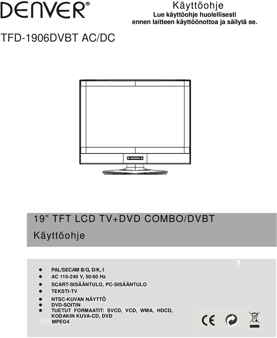 19 TFT LCD TV+DVD COMBO/DVBT Käyttöohje PAL/SECAM B/G, D/K, I AC 110-240 V, 50/60