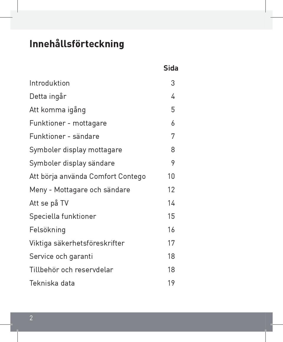 Comfort Contego 10 Meny - Mottagare och sändare 12 Att se på TV 14 Speciella funktioner 15