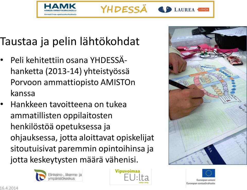 ammatillisten oppilaitosten henkilöstöä opetuksessa ja ohjauksessa, jotta aloittavat