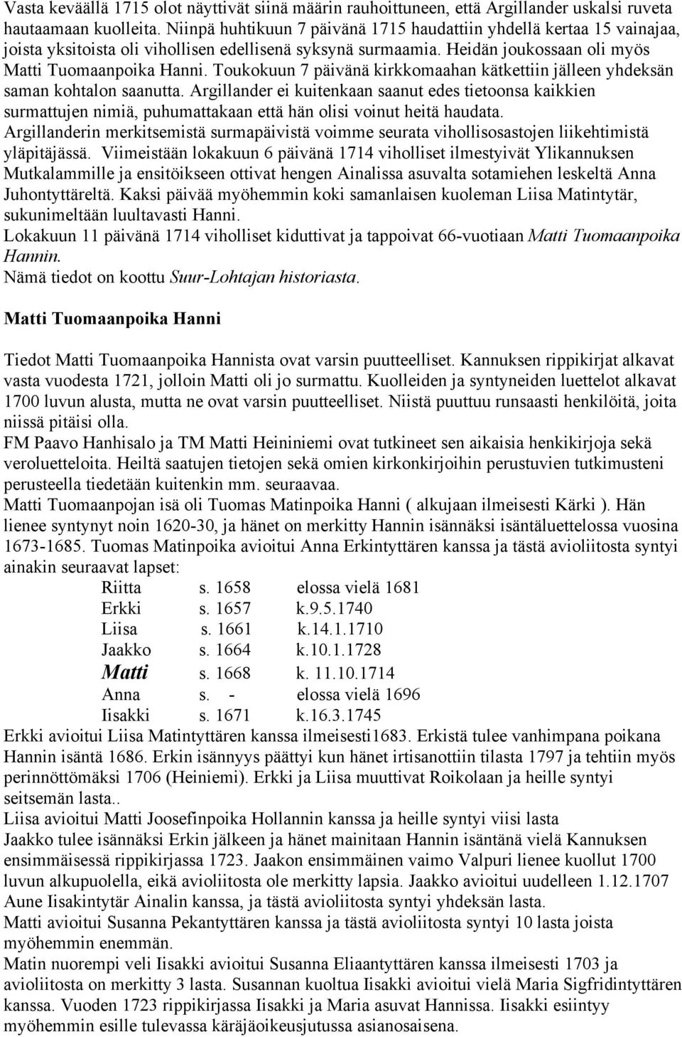 Toukokuun 7 päivänä kirkkomaahan kätkettiin jälleen yhdeksän saman kohtalon saanutta.