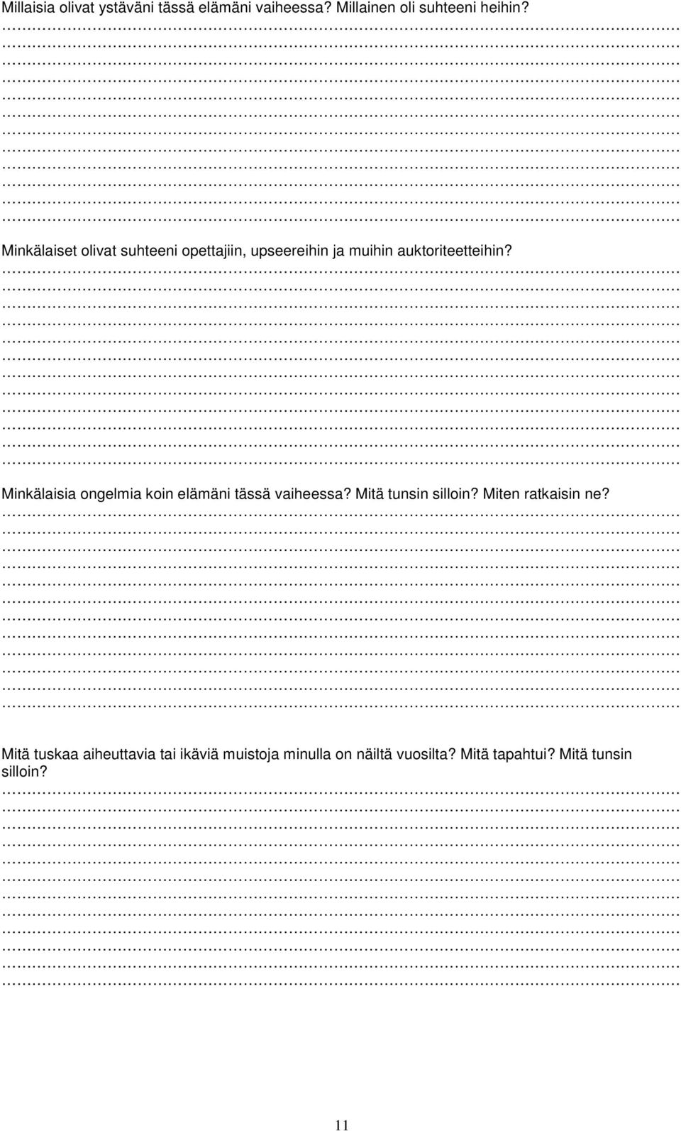 Minkälaisia ongelmia koin elämäni tässä vaiheessa? Mitä tunsin silloin? Miten ratkaisin ne?