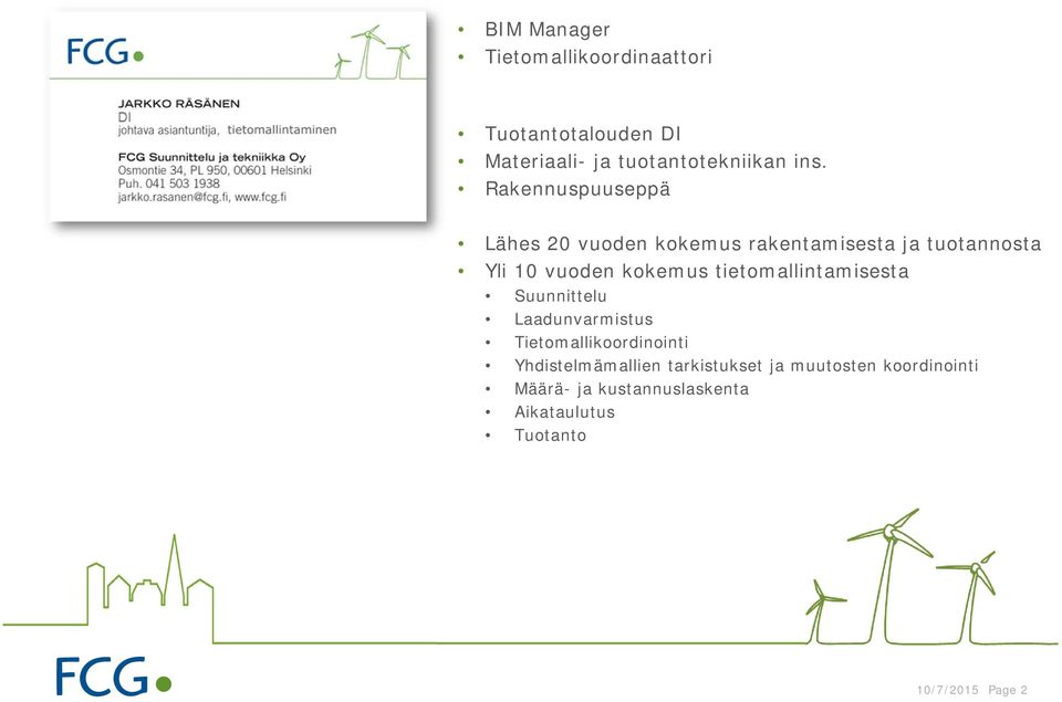 tietomallintamisesta Suunnittelu Laadunvarmistus Tietomallikoordinointi Yhdistelmämallien