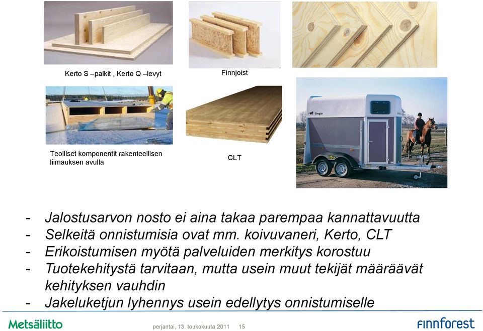 koivuvaneri, Kerto, CLT - Erikoistumisen myötä palveluiden merkitys korostuu - Tuotekehitystä tarvitaan,