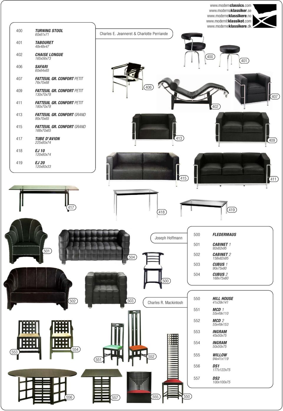 CONFORT GRAND 168x70x65 417 TUBE D AVION 225x85x74 418 EJ 10 120x80x74 419 EJ 20 120x80x33 413 409 415 411 417 418 419 501 504 Joseph Hoffmann 500 500 FLEDERMAUS 501 CABINET 1 92x82x95 502 CABINET 2