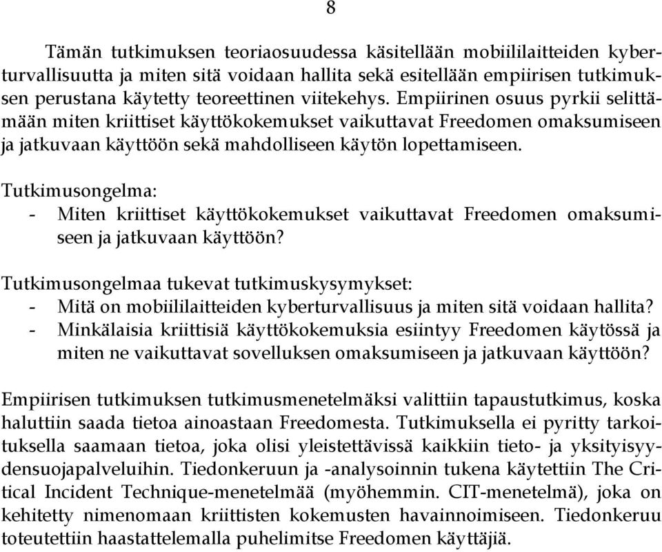Tutkimusongelma: - Miten kriittiset käyttökokemukset vaikuttavat Freedomen omaksumiseen ja jatkuvaan käyttöön?