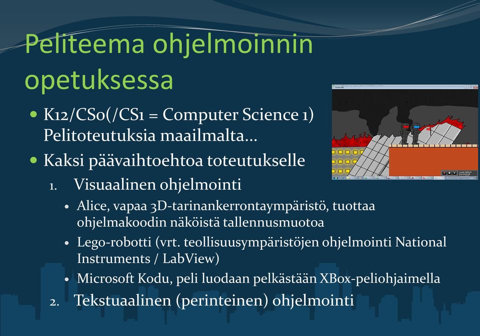 Visuaalinen ohjelmointi Alice, vapaa 3D-tarinankerrontaympäristö, tuottaa ohjelmakoodin näköistä