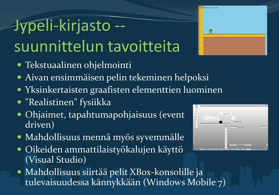 tapahtumapohjaisuus (event driven) Mahdollisuus mennä myös syvemmälle Oikeiden ammattilaistyökalujen