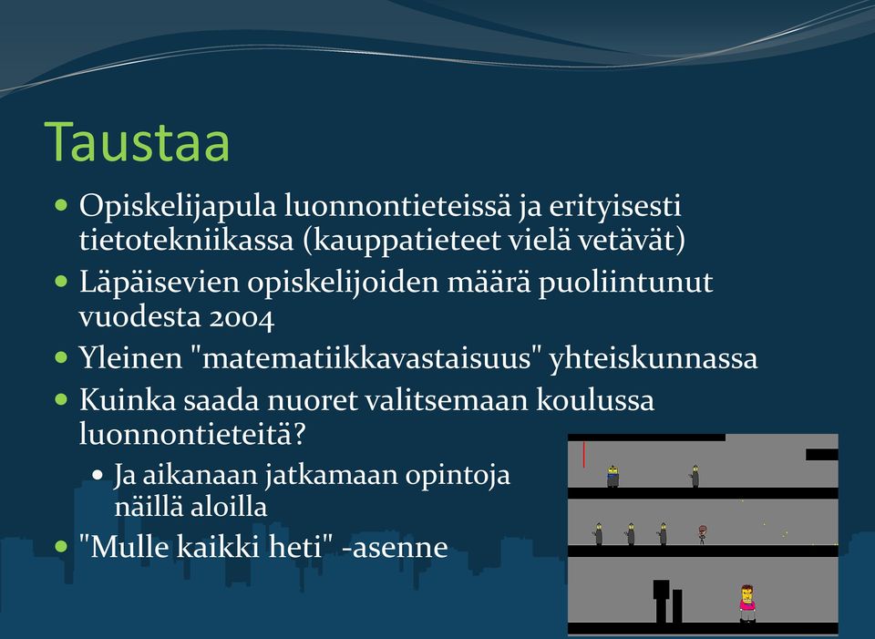 2004 Yleinen "matematiikkavastaisuus" yhteiskunnassa Kuinka saada nuoret valitsemaan