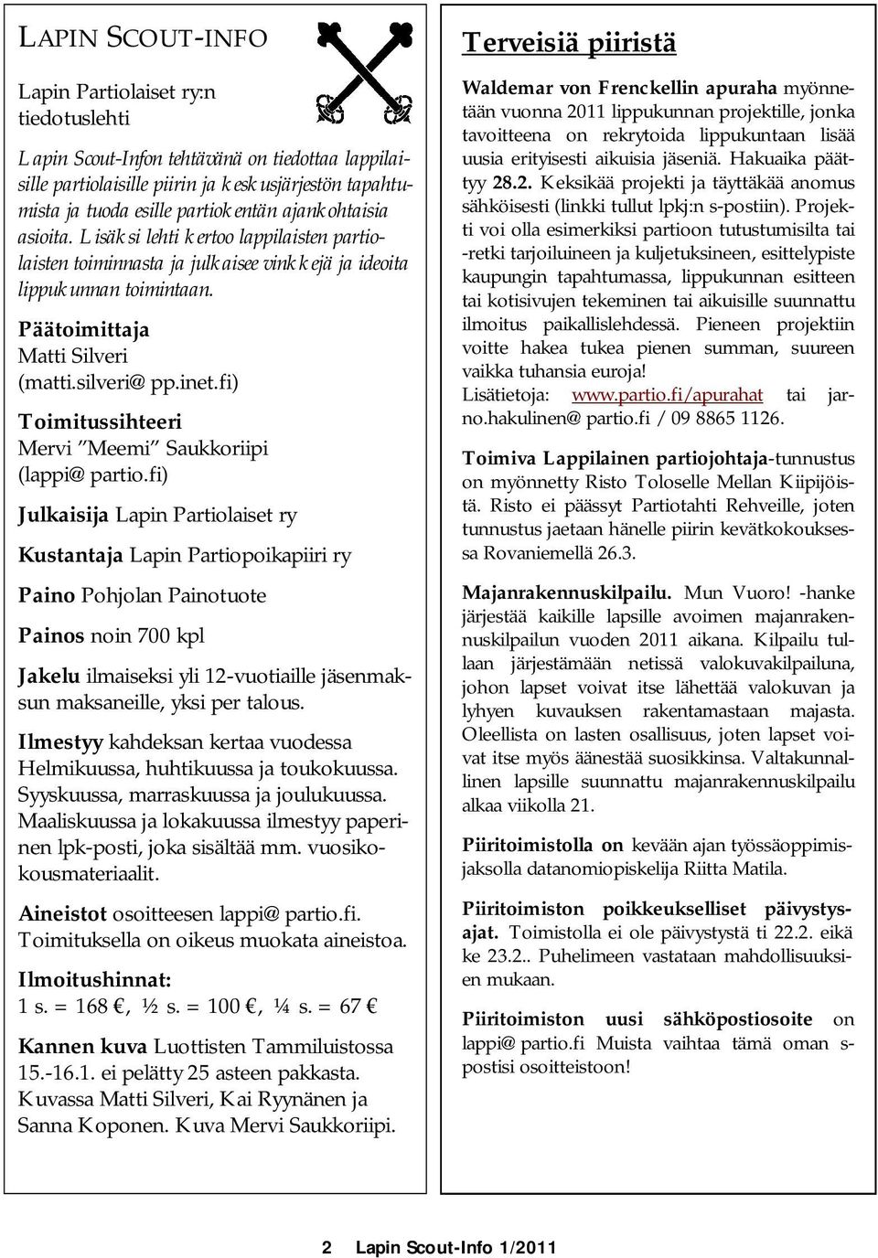 fi) Toimitussihteeri Mervi Meemi Saukkoriipi (lappi@partio.