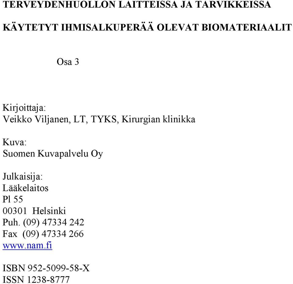 klinikka Kuva: Suomen Kuvapalvelu Oy Julkaisija: Lääkelaitos Pl 55 00301