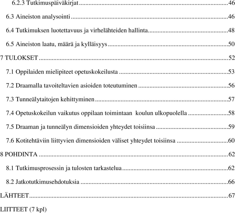 4 Opetuskokeilun vaikutus oppilaan toimintaan koulun ulkopuolella... 58 7.5 Draaman ja tunneälyn dimensioiden yhteydet toisiinsa... 59 7.