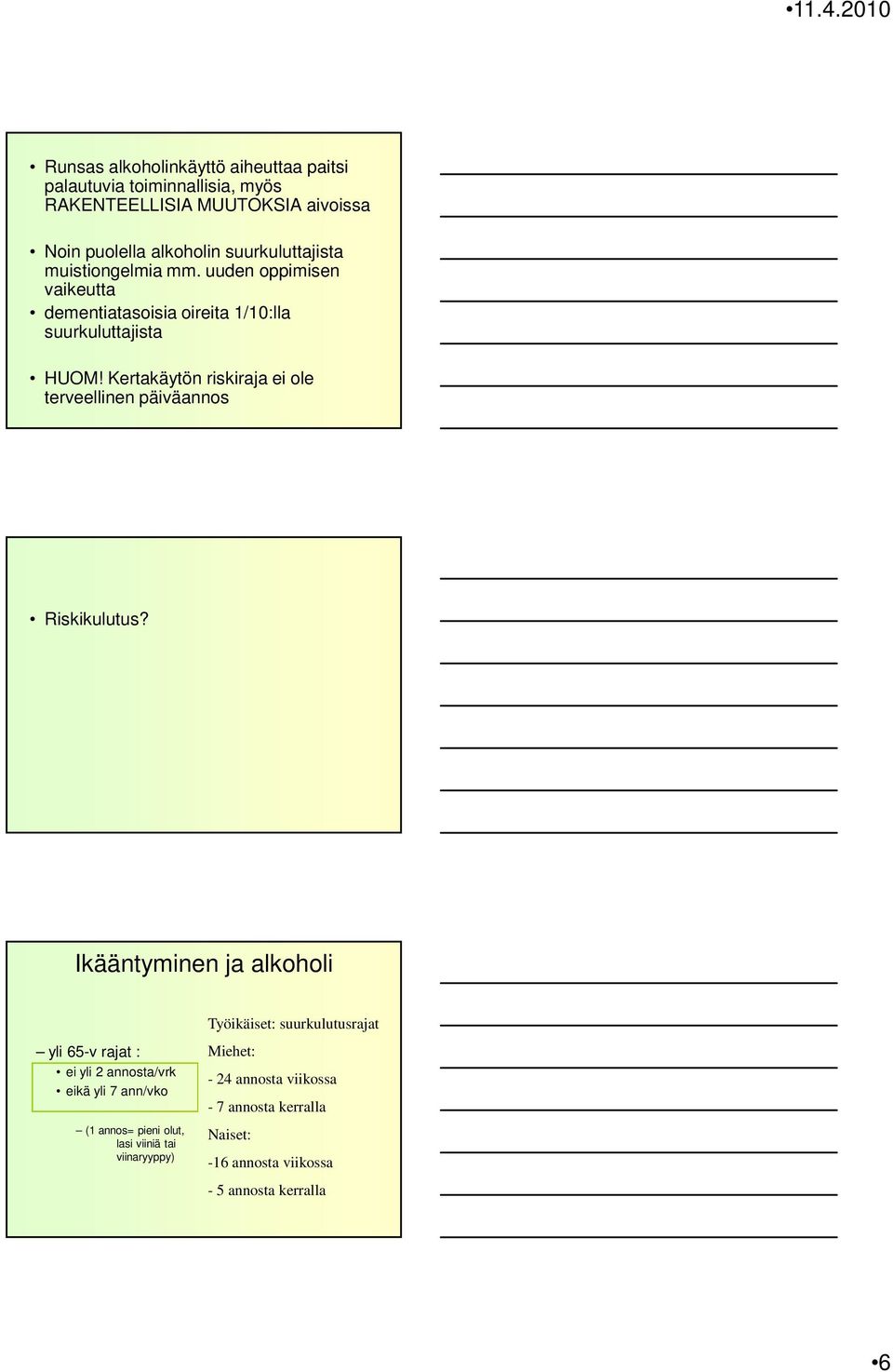 Kertakäytön riskiraja ei ole terveellinen päiväannos Riskikulutus?