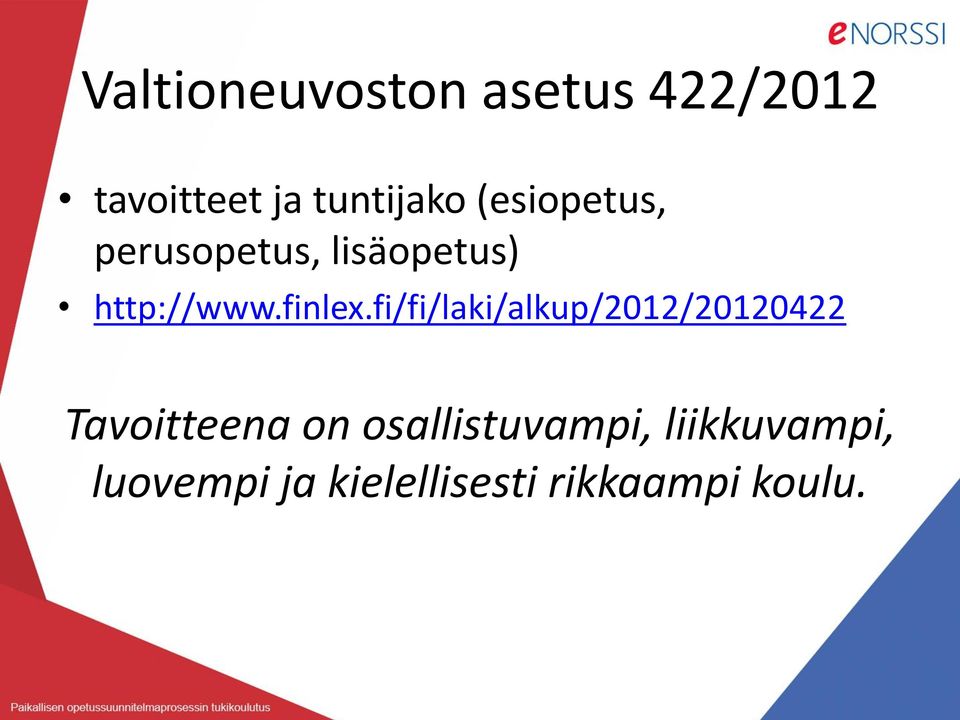 fi/fi/laki/alkup/2012/20120422 Tavoitteena on