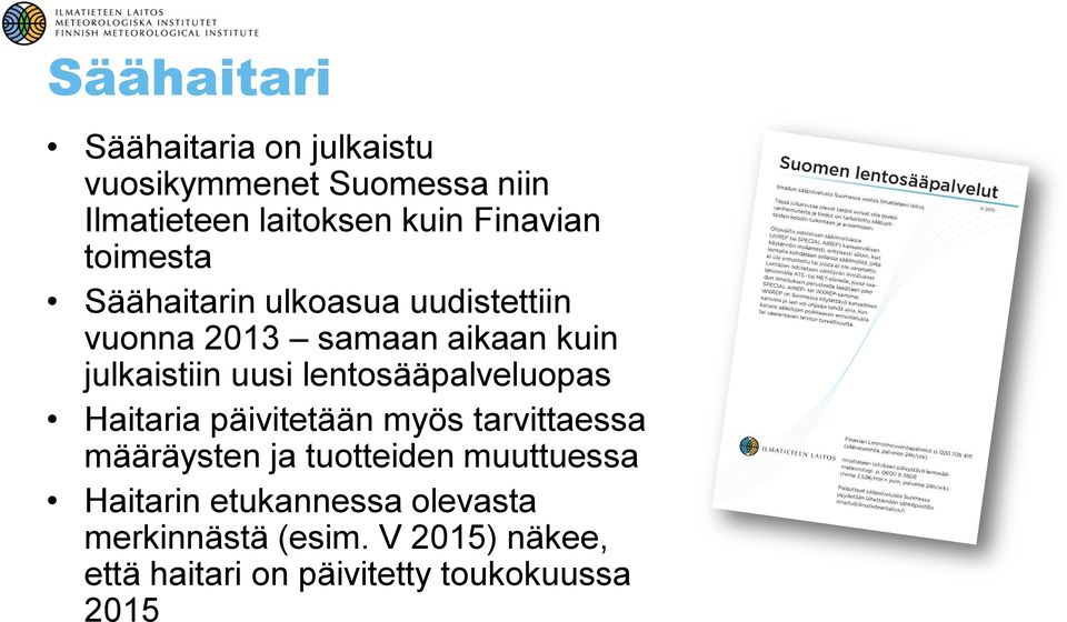 uusi lentsääpalvelupas Haitaria päivitetään myös tarvittaessa määräysten ja tutteiden