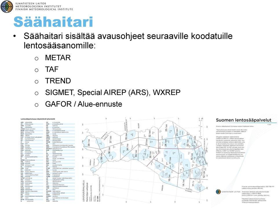 lentsääsanmille: METAR TAF TREND