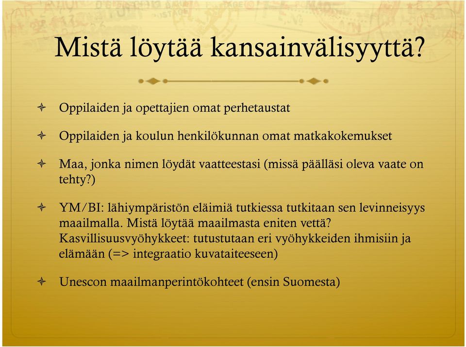 löydät vaatteestasi (missä päälläsi oleva vaate on tehty?