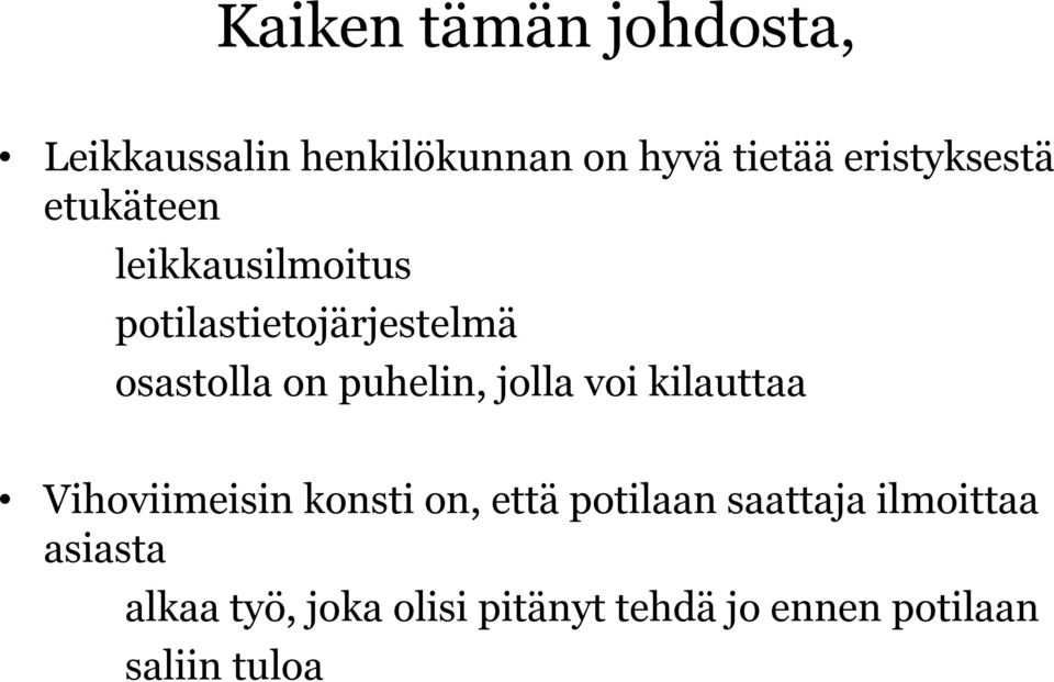 on puhelin, jolla voi kilauttaa Vihoviimeisin konsti on, että potilaan