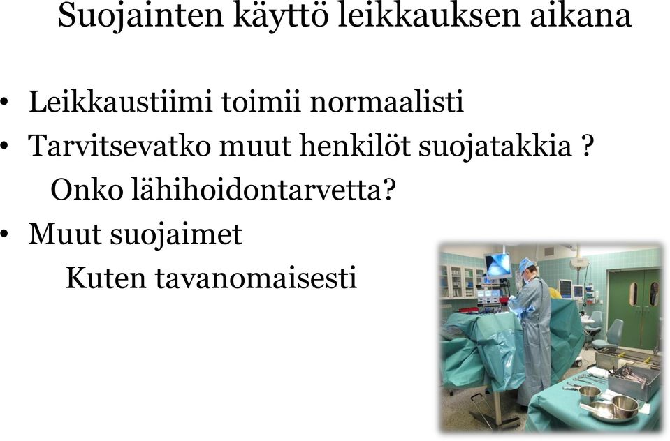 Tarvitsevatko muut henkilöt suojatakkia?