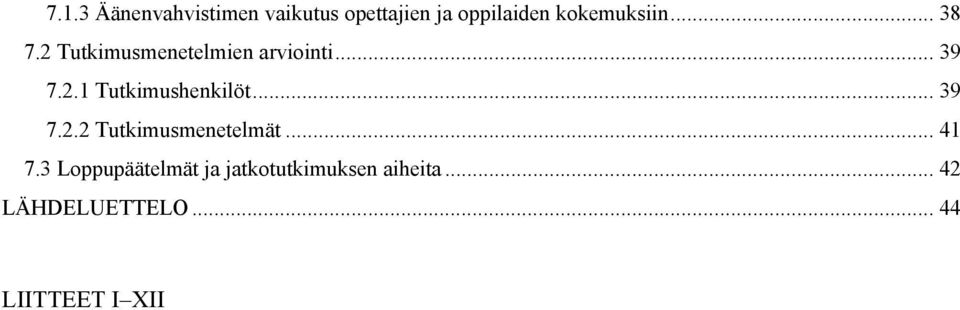 .. 39 7.2.2 Tutkimusmenetelmät... 41 7.