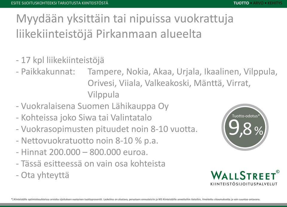 Vilppula - Vuokralaisena Suomen Lähikauppa Oy - Kohteissa joko Siwa tai Valintatalo - Vuokrasopimusten pituudet noin 8-10 vuotta.