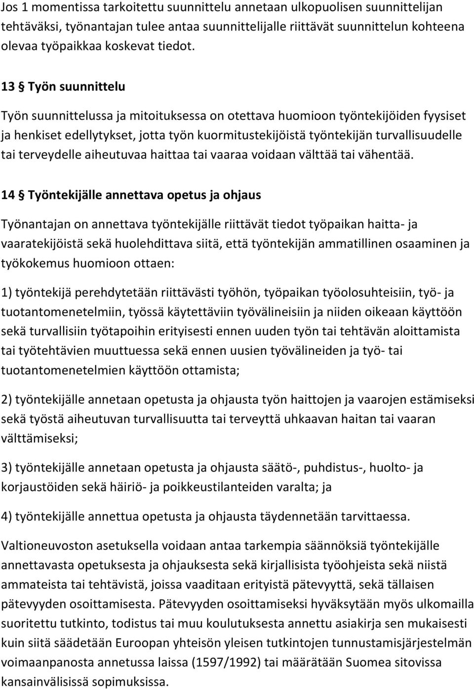 terveydelle aiheutuvaa haittaa tai vaaraa voidaan välttää tai vähentää.