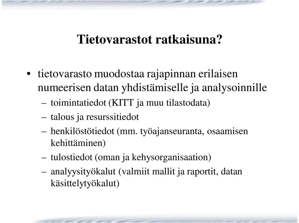 analysoinnille toimintatiedot (KITT ja muu tilastodata) talous ja resurssitiedot