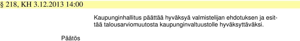 hyväksyä valmistelijan ehdotuksen ja