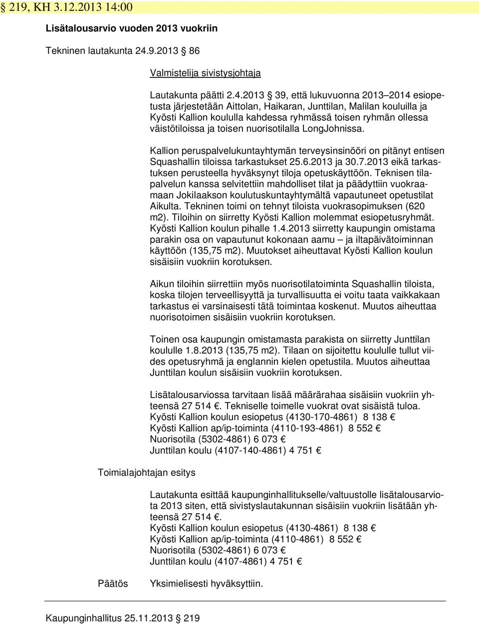 9.2013 86 Toimialajohtajan esitys Valmistelija sivistysjohtaja Lautakunta päätti 2.4.