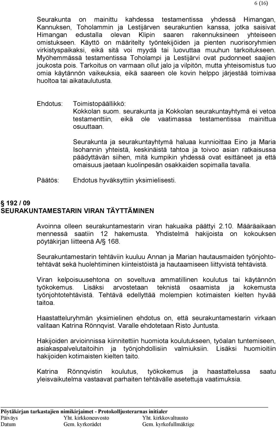 Myöhemmässä testamentissa Toholampi ja Lestijärvi ovat pudonneet saajien joukosta pois.