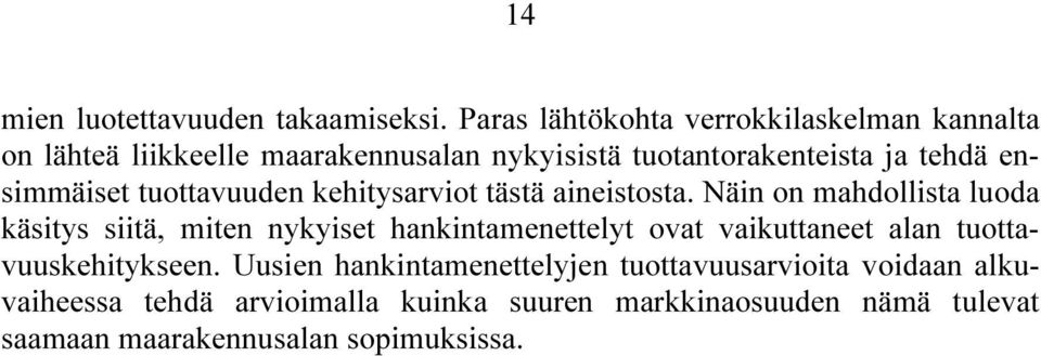 ensimmäiset tuottavuuden kehitysarviot tästä aineistosta.