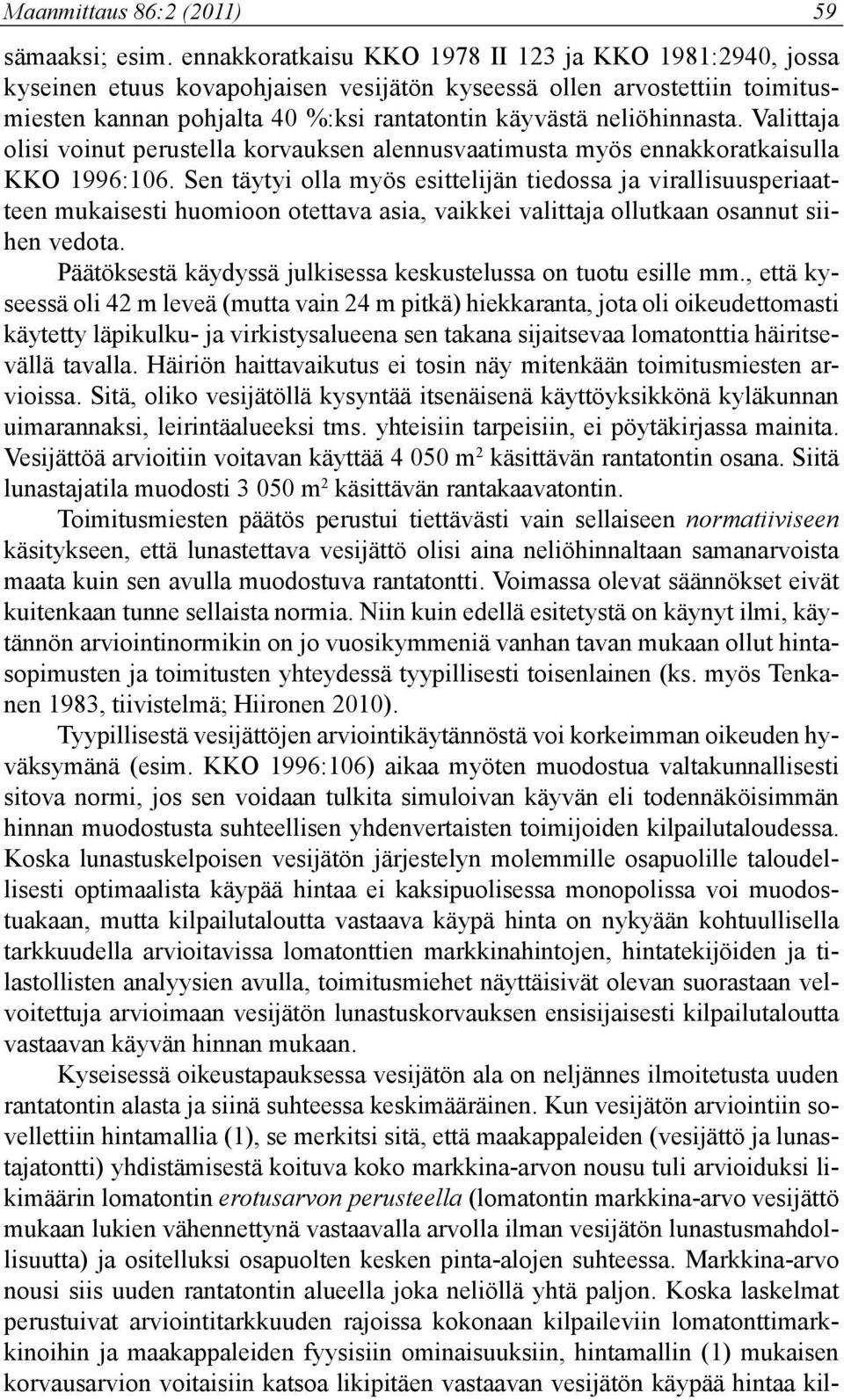 Valittaja olisi voinut perustella korvauksen alennusvaatimusta myös ennakkoratkaisulla KKO 1996:106.