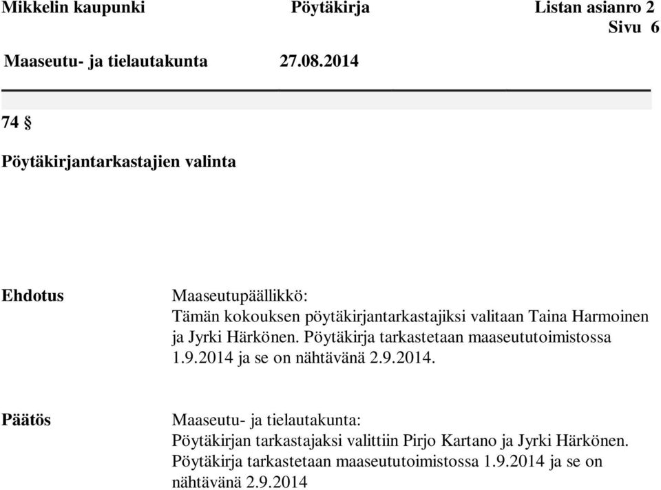 Harmoinen ja Jyrki Härkönen. Pöytäkirja tarkastetaan maaseututoimistossa 1.9.2014 