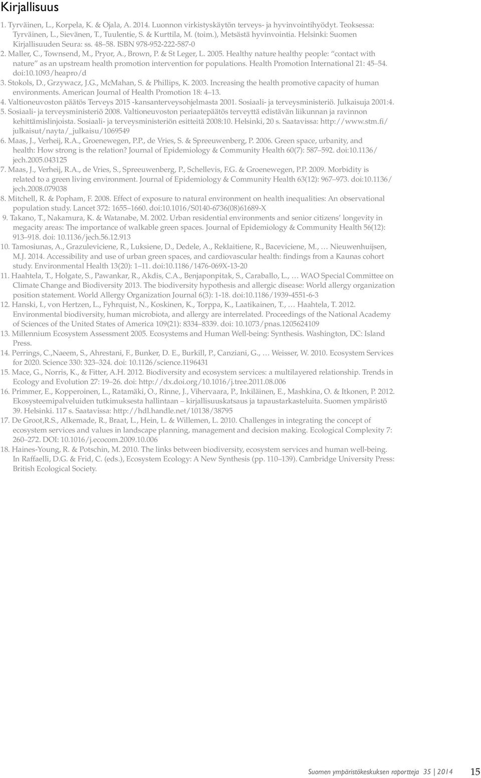 Healthy nature healthy people: contact with nature as an upstream health promotion intervention for populations. Health Promotion International 21: 45 54. doi:10.1093/heapro/d 3. Stokols, D.