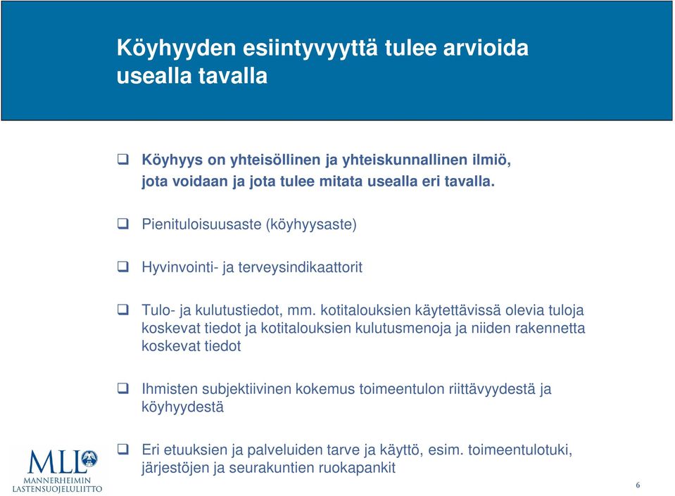 kotitalouksien käytettävissä olevia tuloja koskevat tiedot ja kotitalouksien kulutusmenoja ja niiden rakennetta koskevat tiedot Ihmisten