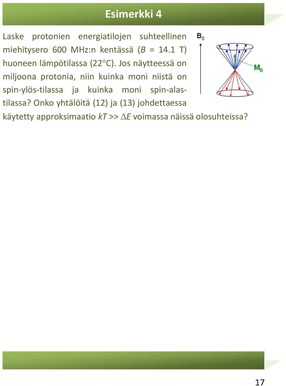 Jos näytteessä on miljoona protonia, niin kuinka moni niistä on spin-ylös-tilassa ja